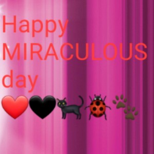 Happy miraculous day 😍