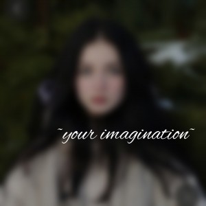 [your imagination] 2